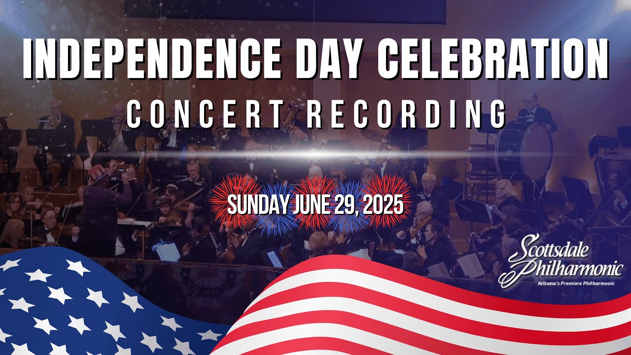 Independence Day Celebration | Scottsdale Philharmonic – June 29, 2025 | Live Performance