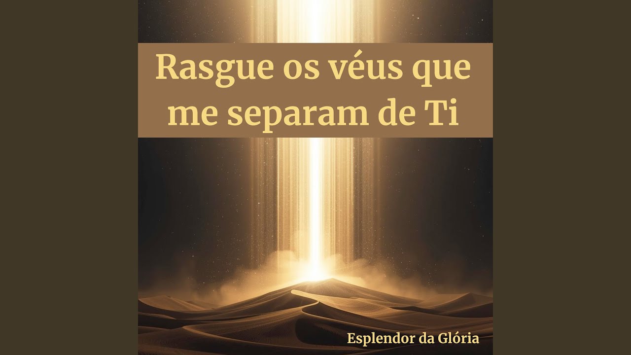 Rasgue os veus que me separam de Ti