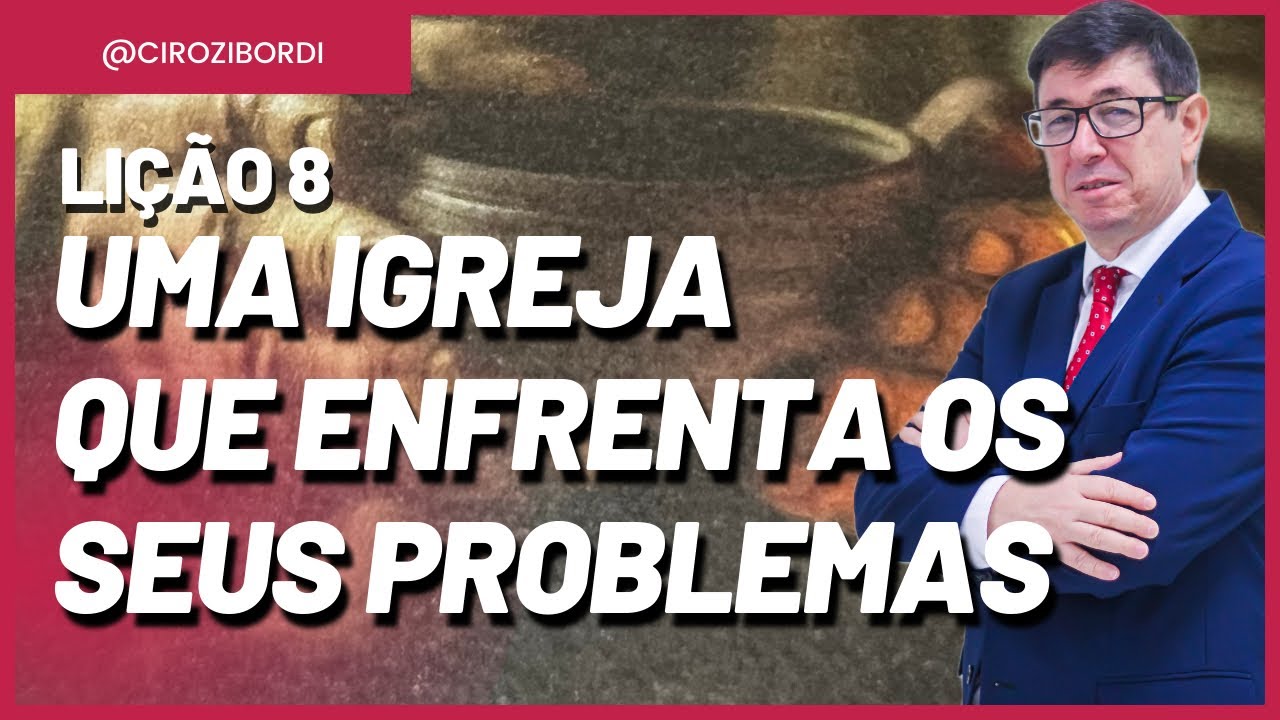 Uma Igreja que Enfrenta os seus Problemas | Lição 8 | A Igreja em Jerusalém | Lições Bíblicas
