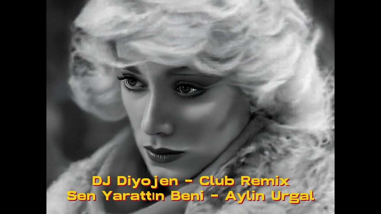 Aylin Urgal - Sen Yarattın Beni Remix - DJ Diyojen