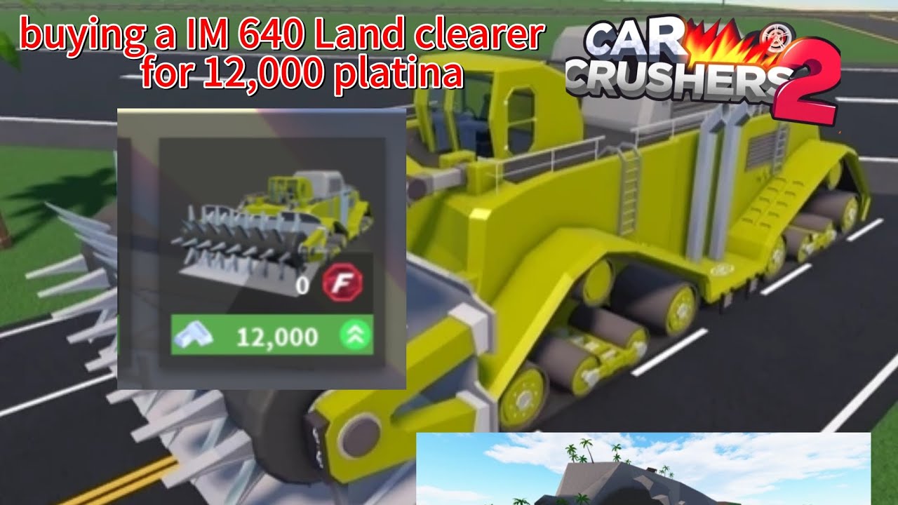 Getting a Im 640 Land clearer |car crushers 2| Roblox|.  