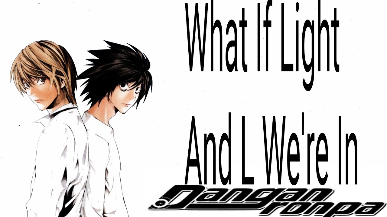 What If Light Yagami and L were in Danganronpa? Death Note/Danganronpa what if?
