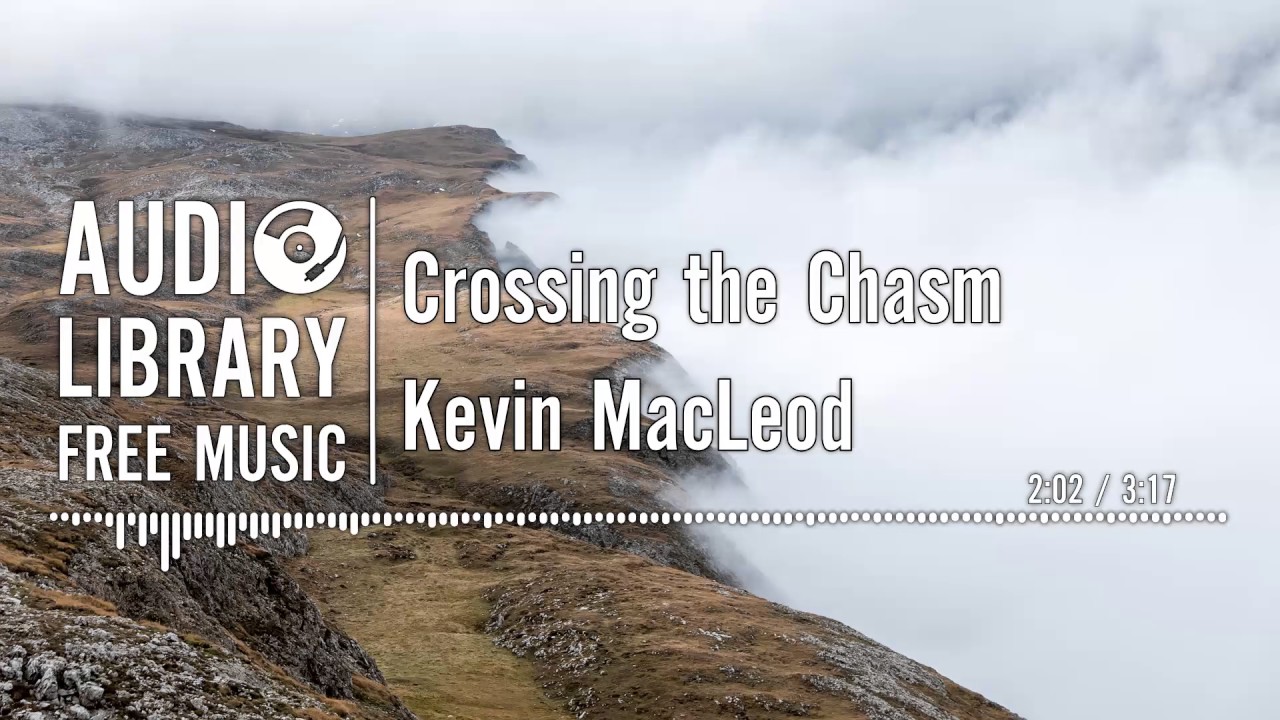 Crossing the Chasm - Kevin MacLeod