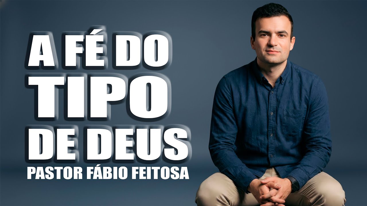 A FÉ DO TIPO DE DEUS