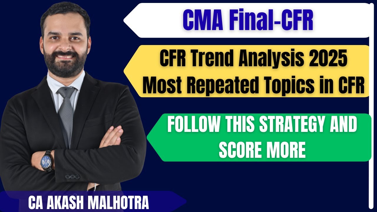 CMA Final Dec 25| CFR Strategy to Crack it| CMA exam Preparation Guide|CA Akash Malhotra