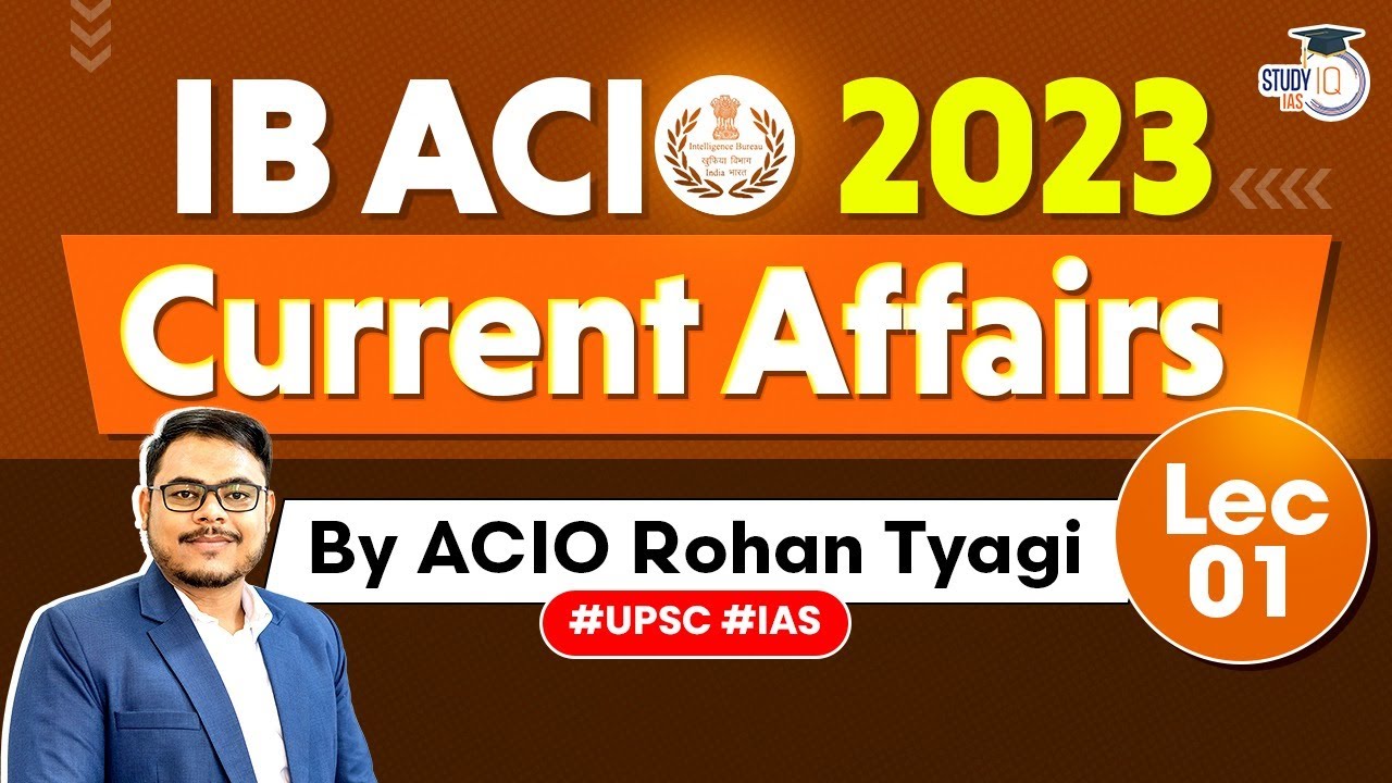 IB ACIO Exam 2023: Complete Current Affairs | Lecture -1 | StudyIQ IAS