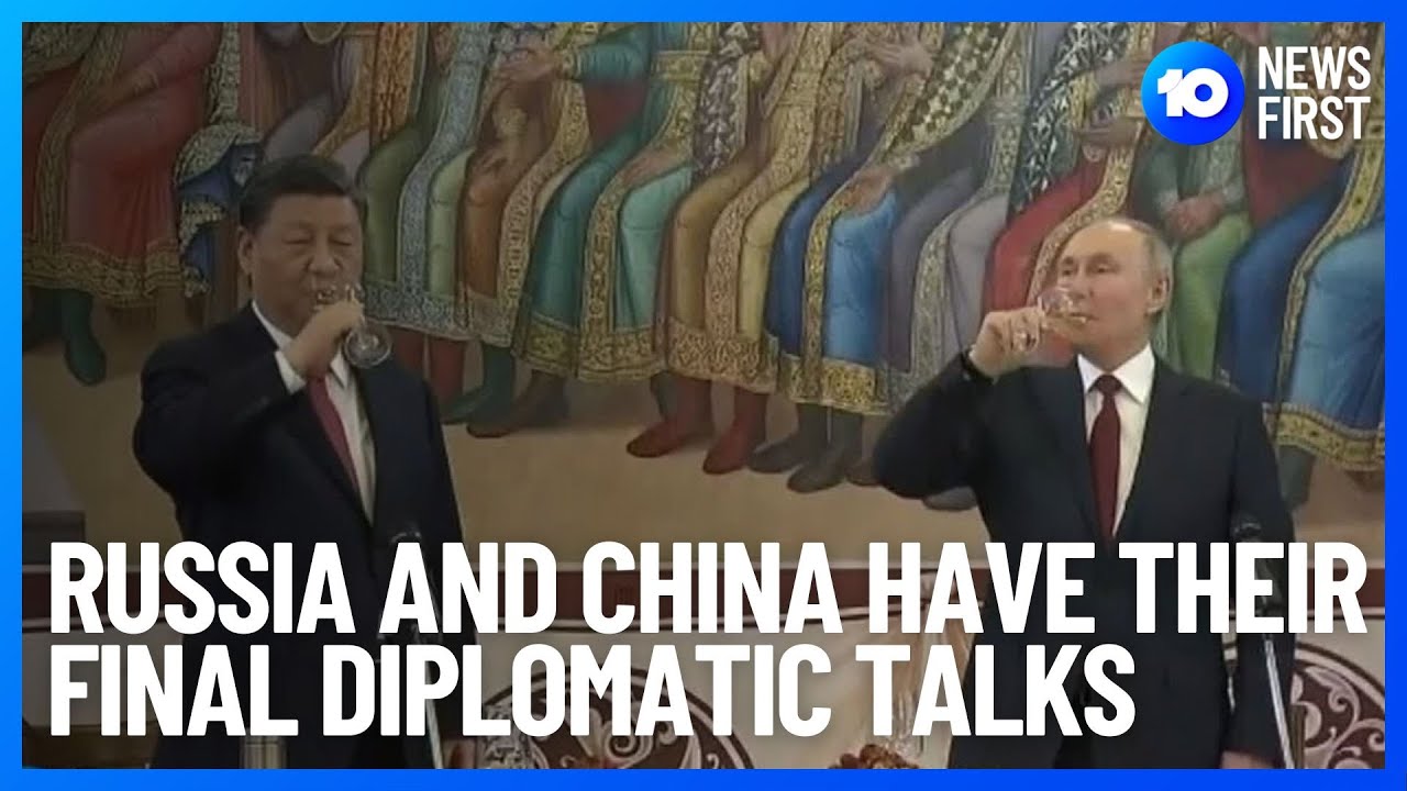 Vladimir Putin & Xi Jinping Have Their Final Diplomatic Talks In Moscow | 10 News First