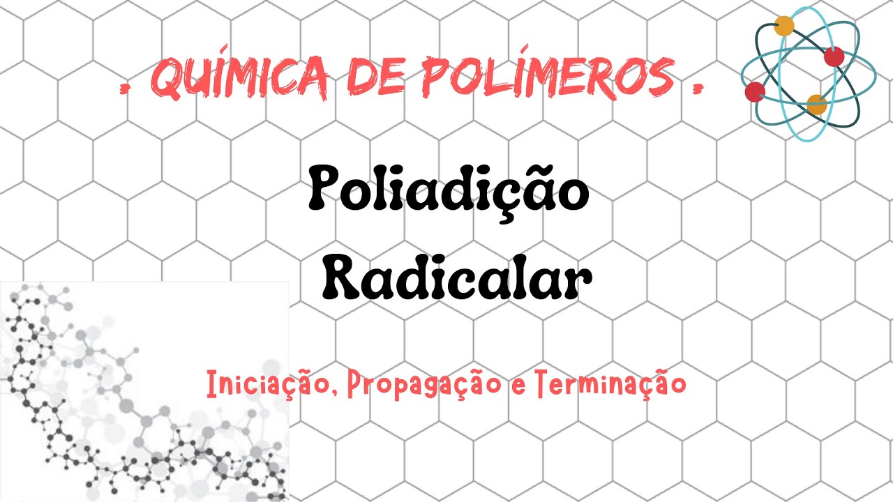 Química de Polímeros - Mecanismo de Poliadição Radicalar