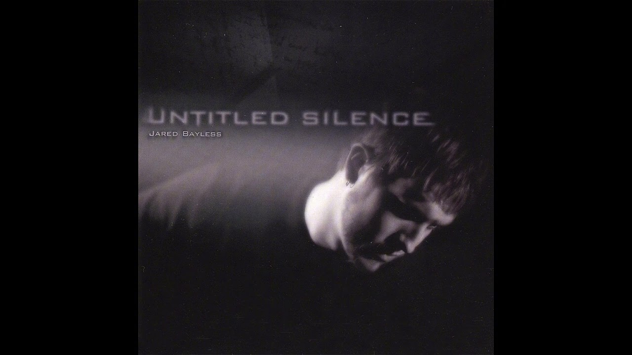 Jared Bayless - Untitled Silence (2007) [FULL ALBUM]