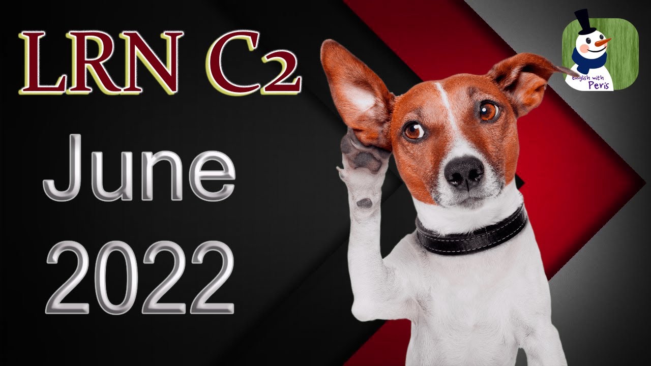 LRN C2 2022 June 4th 🎵 Listening with answers