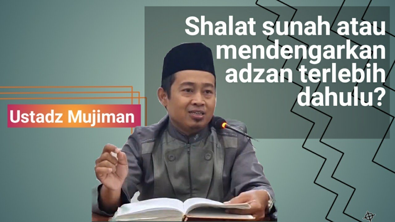 Shalat sunah atau mendengarkan adzan terlebih dahulu? - Ustadz Mujiman #ustadzmujiman