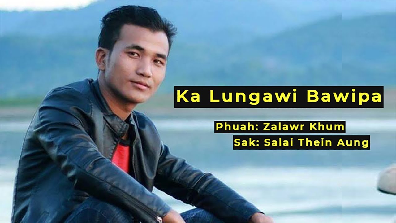Salai Thein Aung | Ka Lungawi Bawipa | Pathian Hla Thar (Official Music Video)