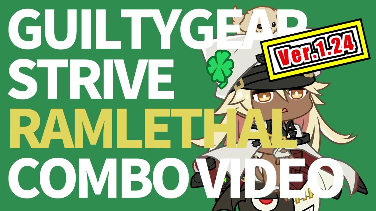 【GGST】Ramlethal Combo Video【Ver1.24】
