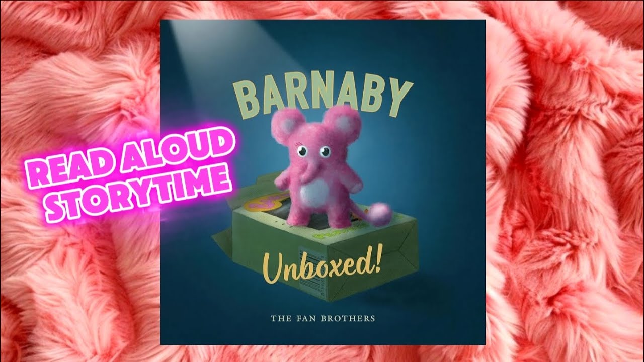 Barnaby Unboxed Read Aloud Storytime | StorySquawk 