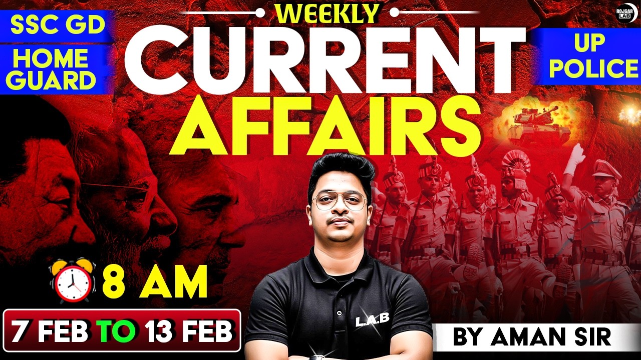 Weekly Current Affairs (7Feb-13 Feb 2026) | SSC & Railway Special 🚀| By Aman Sir | ROJGAR LAB