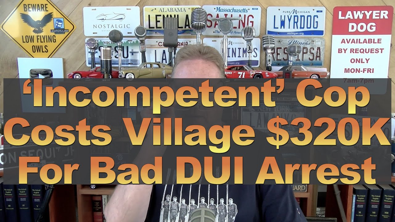 'Incompetent' Cop Costs Village $320K for Bad DUI Arrest