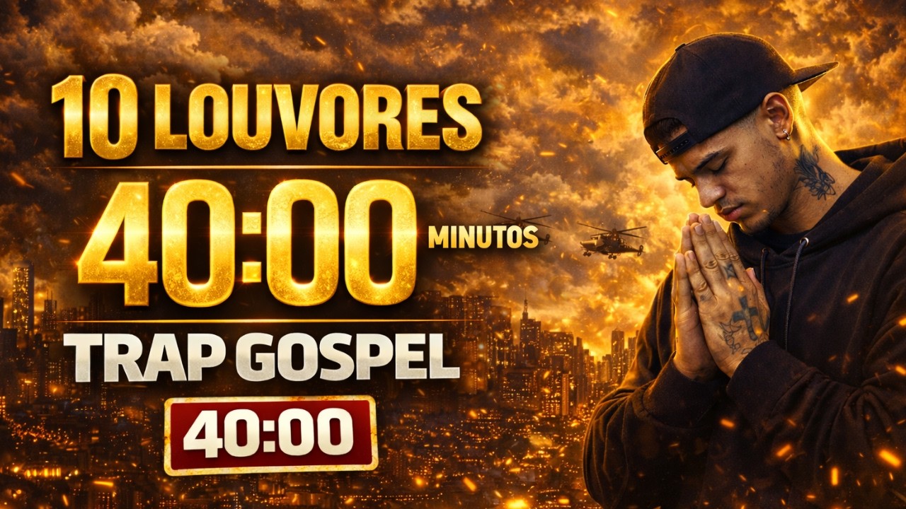 40 MINUTOS DE TRAP GOSPEL | 10 LOUVORES QUE TOCAM A ALMA