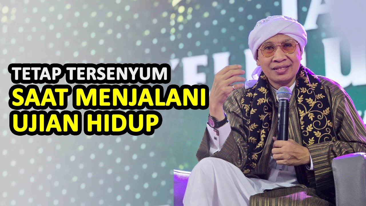 Tetap Tersenyum Saat Menjalani Ujian Hidup - Buya Yahya