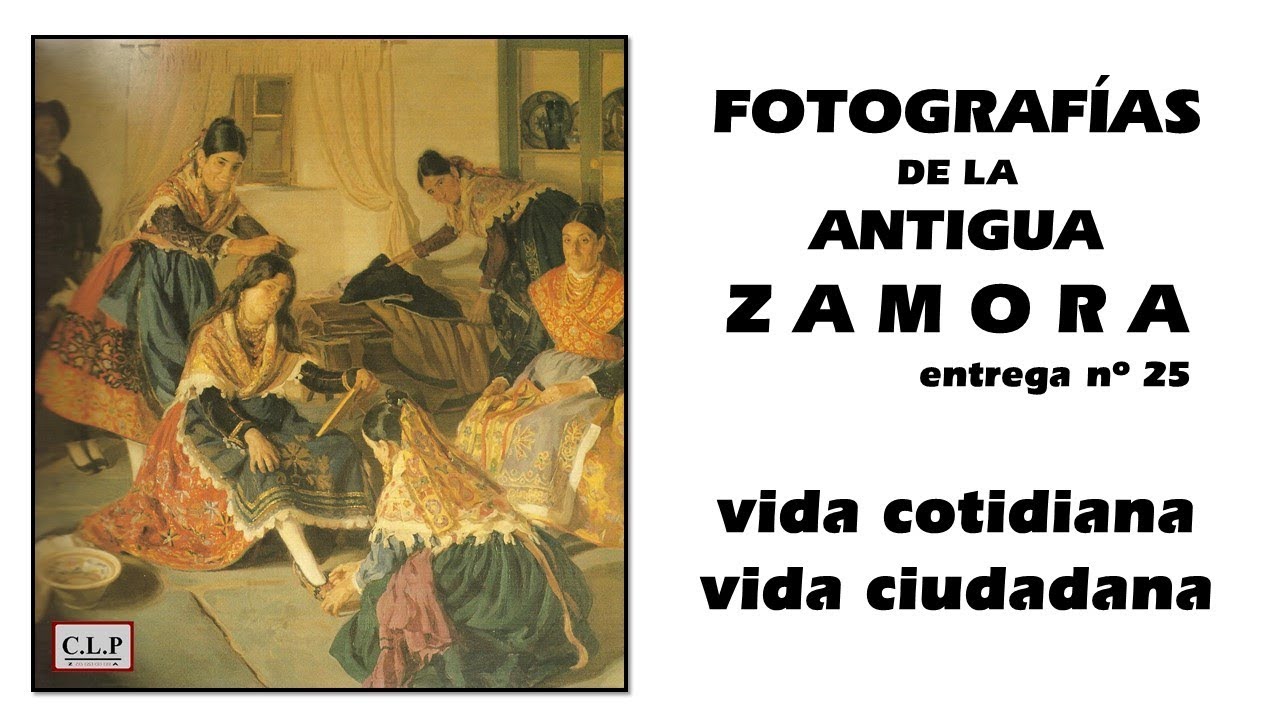 Fotografías de la antigua Zamora (España). Entrega nº 25. Zamora vida cotidiana y ciudadana