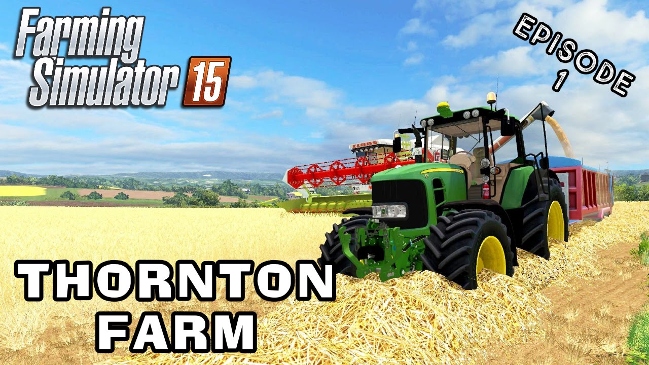 Let's Play Farming Simulator 2015 | Thornton Farm | Episode 1