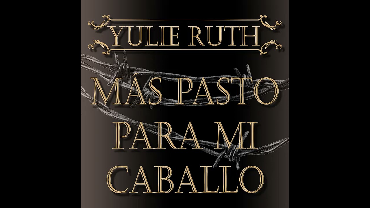 Yulie Ruth - Más Pasto Para mi Caballo (full album)