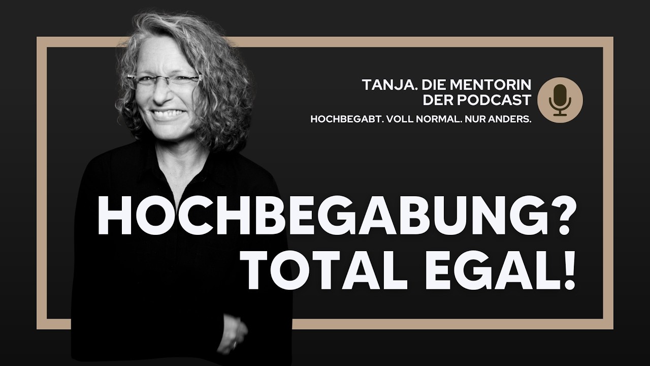 Du bist mehr als deine Hochbegabung | Tanja. Die Mentorin. Der Podcast