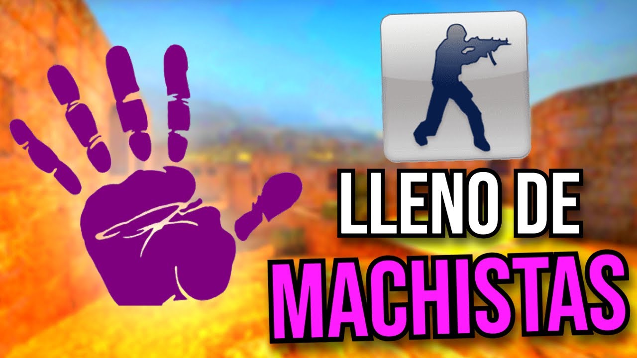 CS 1.6 LLENO DE MACHISTAS