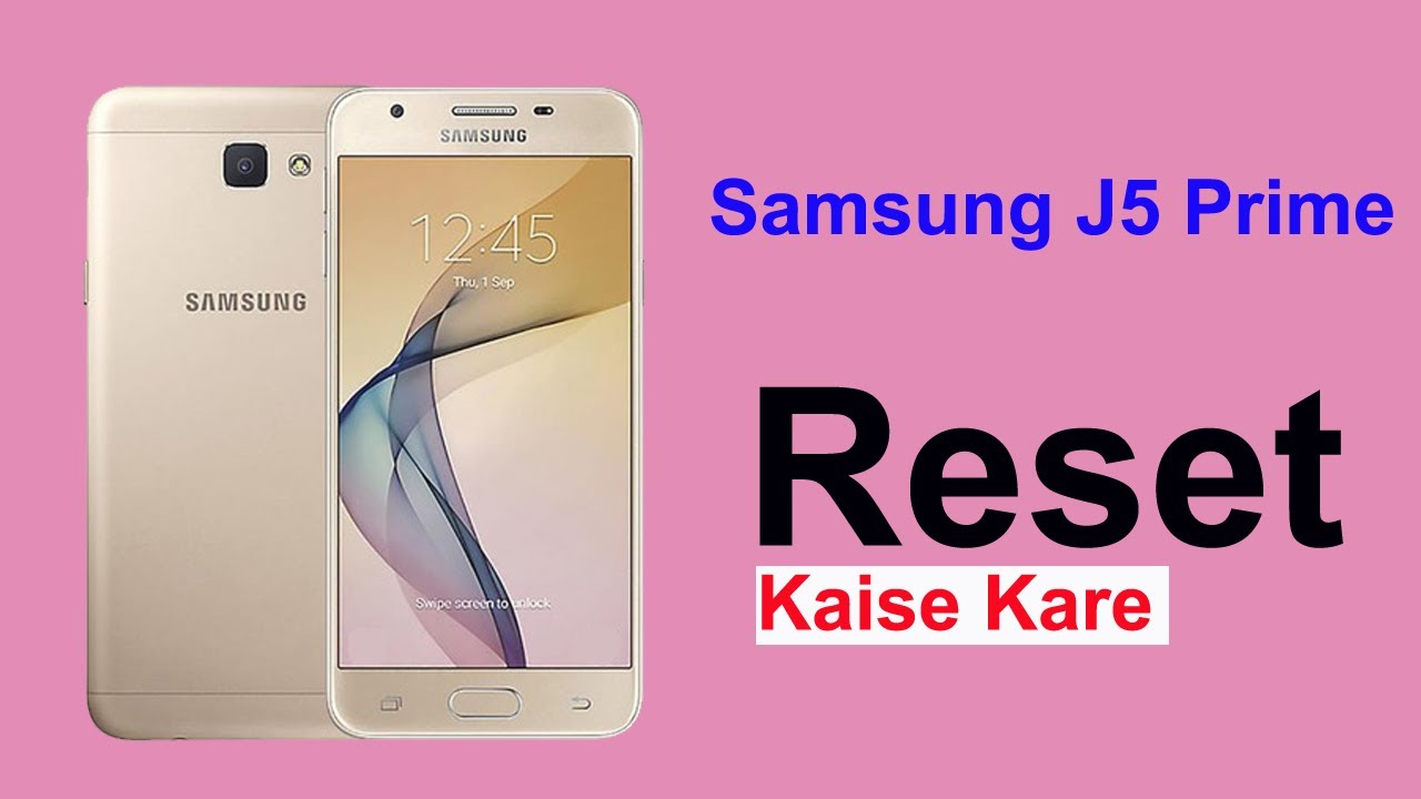 Samsung j5 prime reset kaise kare - Samsung j5 prime factory data reset