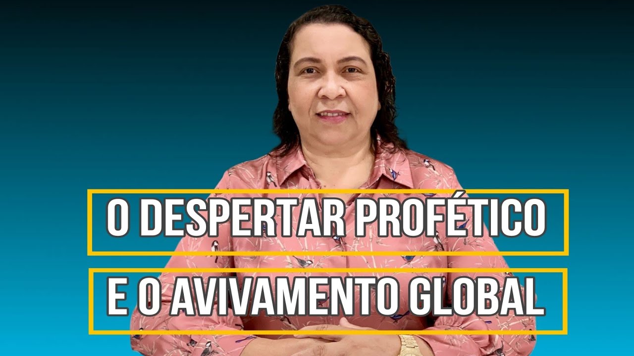 A IMPORTÂNCIA DO DESPERTAR PROFÉTICO PARA O AVIVAMENTO GLOBAL