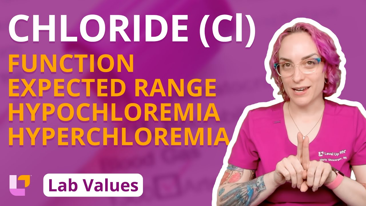 Chloride (Cl): Lab Values - Function, Expected Range, Hypochloremia & Hyperchloremia  | @LevelUpRN