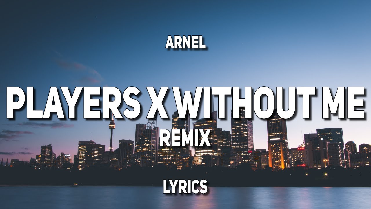 ARNEL Remix - Players x Without Me (Lyrics)