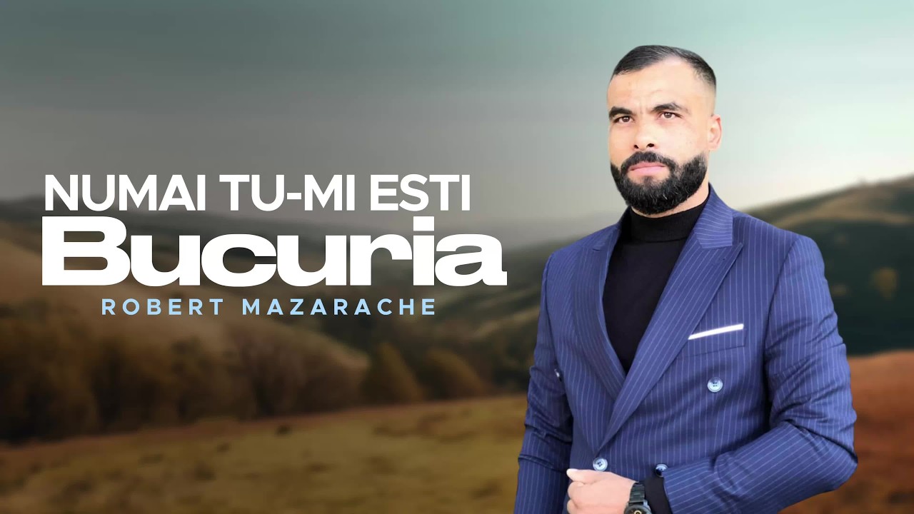 Numai Tu-mi ești Bucuria — Robert Mazarache
