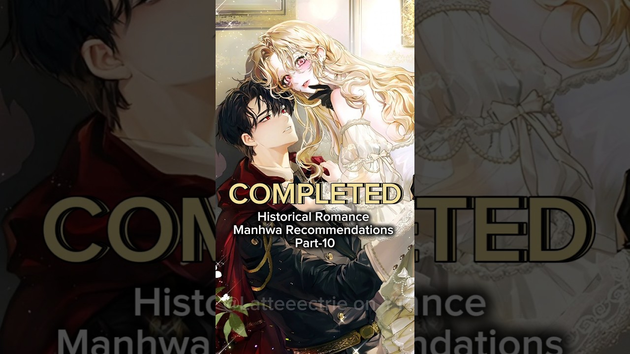 Completed Historical Romance Manhwa Recommendations ✨|#manhwa #manhwareccomendation #webtoon #manhua