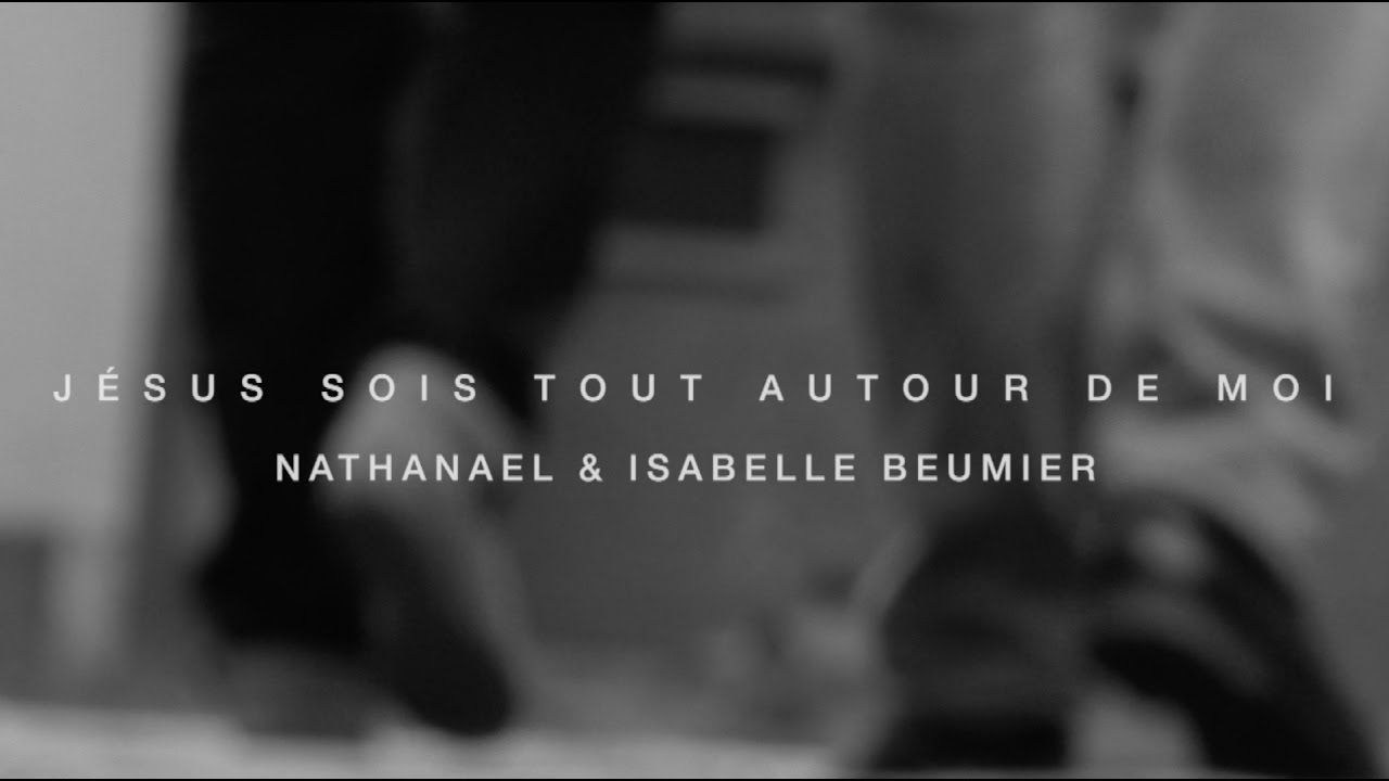 Jésus sois tout autour de moi   Nathanaël et Isabelle Beumier   Christ be all around me