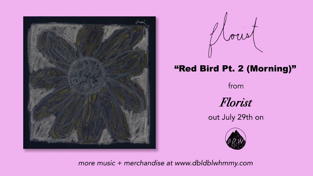 Florist - Red Bird Pt 2 (Morning) (Official Audio)