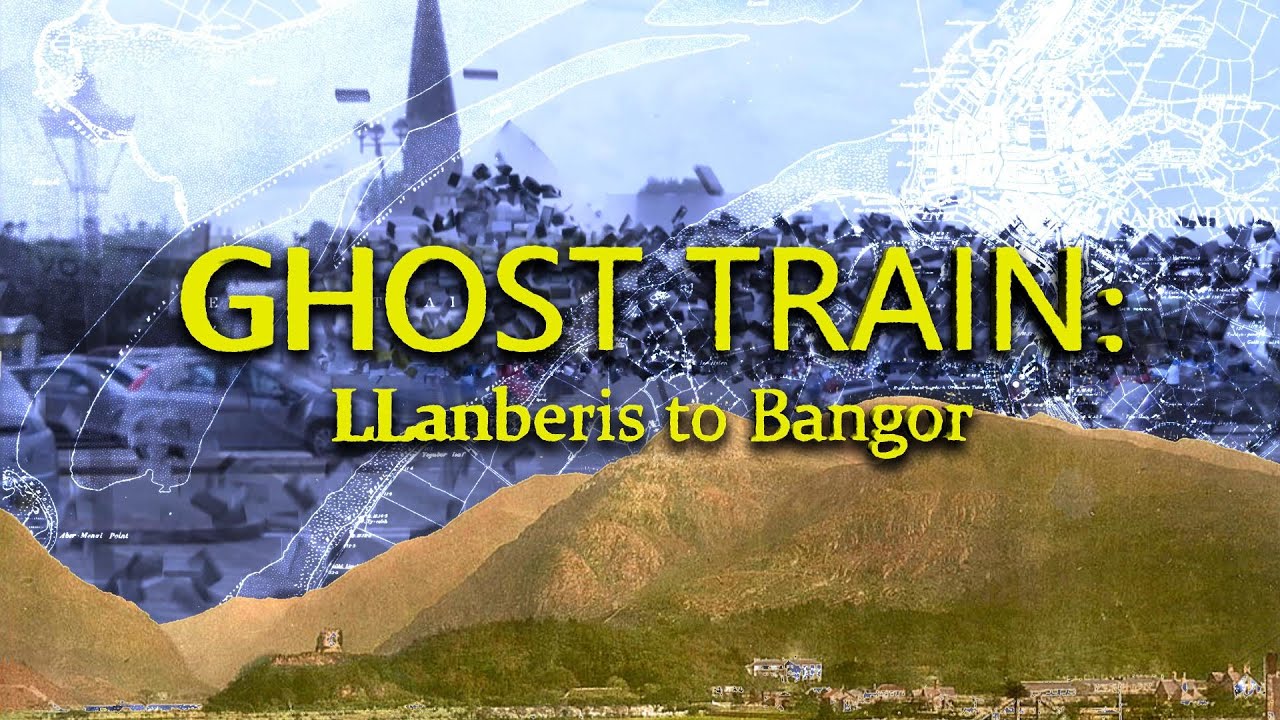 Ghost Train: Llanberis to Bangor (Lost  Railways)