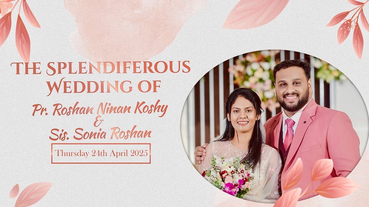 Pr. Roshan Ninan Koshy & Sis. Sonia Roshan | WEDDING DAY LIVE WEBCAST | 24 APRIL 2025