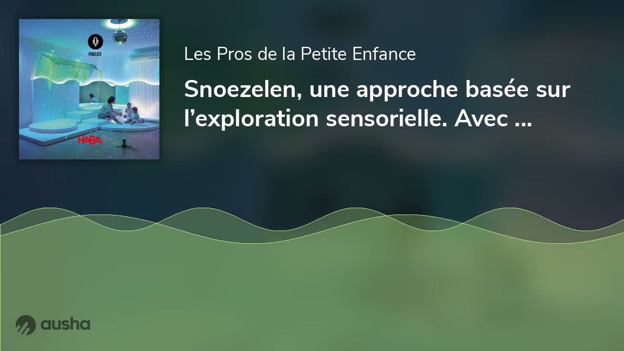 Snoezelen, une approche basée sur l’exploration sensorielle. Avec Catherine Lefèvre, psychomotric...