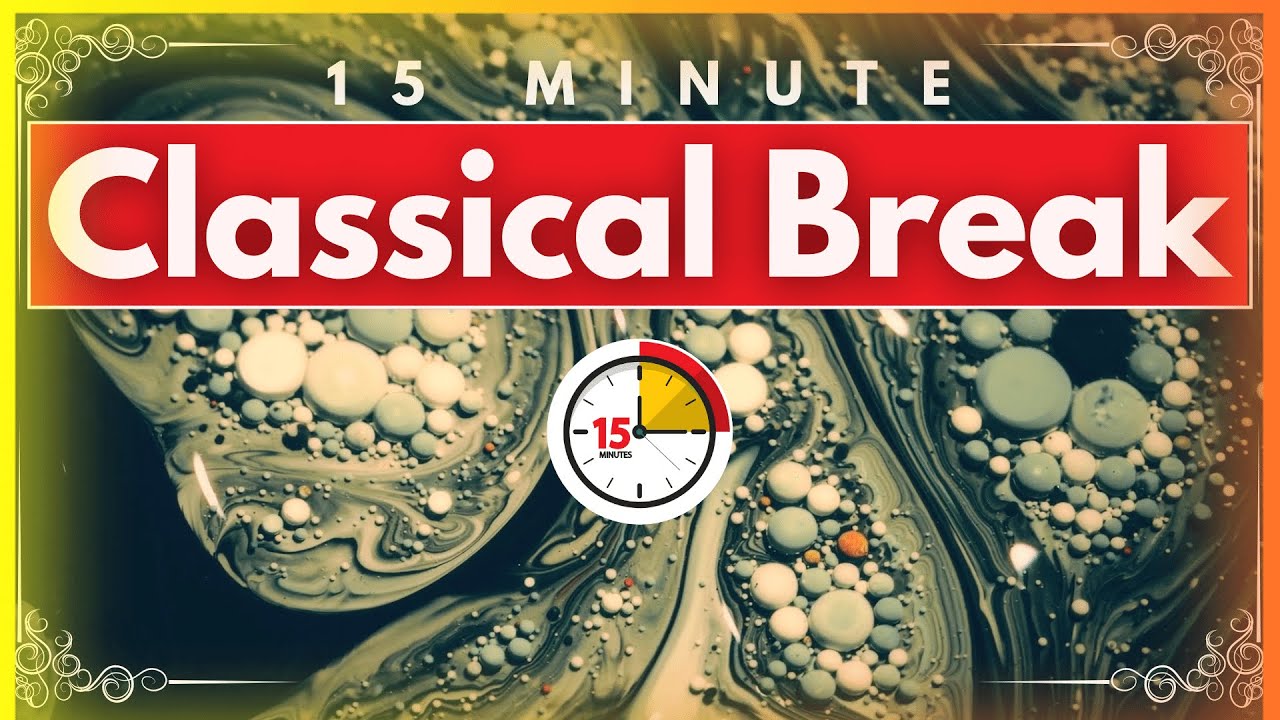 15 Mins Classical Break - Calm Classical Music For Resting