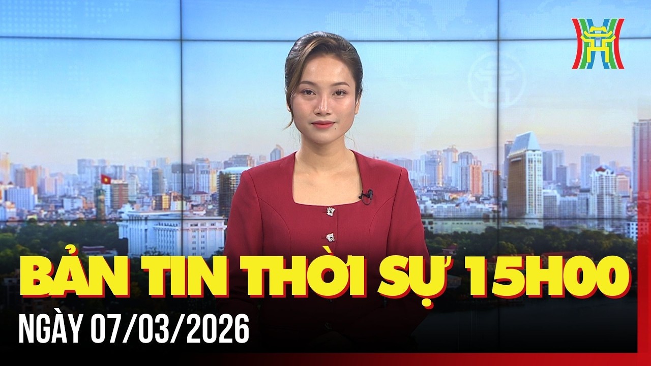 Thời sự Hà Nội 15h ngày 07/03/2026: Niềm tự hào với lá phiếu đầu tiên,...