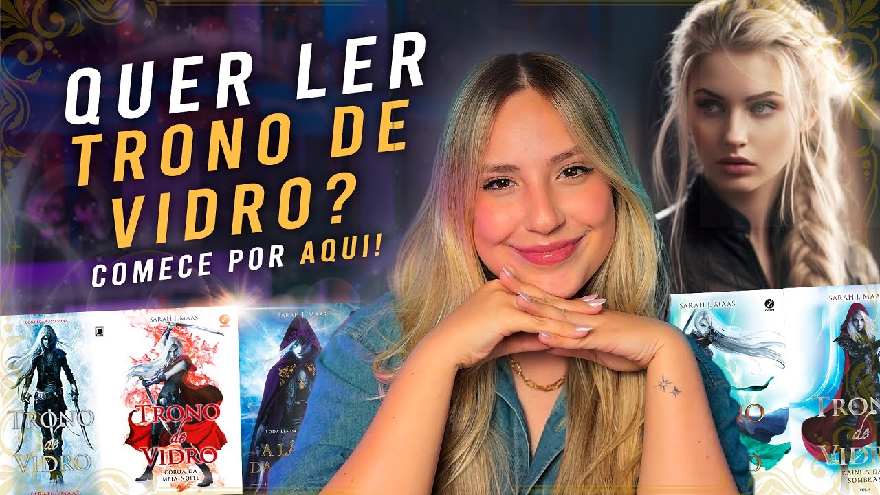 TRONO DE VIDRO: Ordem dos livros, por onde começar, dicas para continuar lendo e minha experiência!