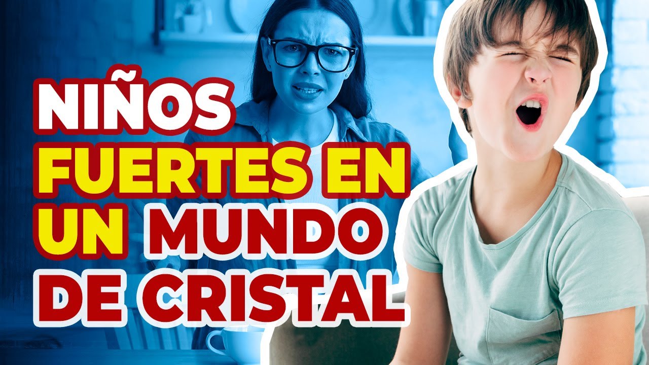 Cómo criar Niños con fortaleza emocional - Niños fuertes en un mundo de cristal