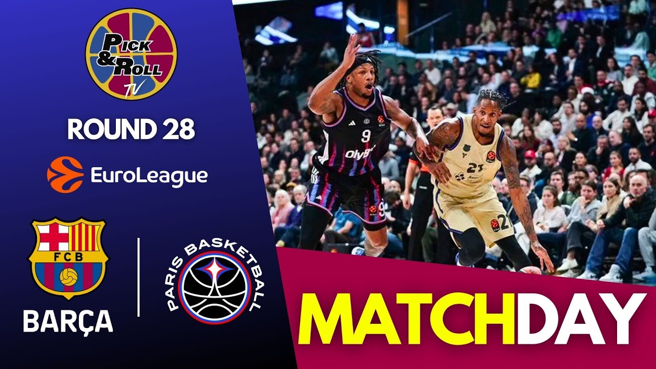 🏀 LIVE:  BARÇA vs PARÍS BASKETBALL | ROUND 28 EUROLEAGUE | VIVE LA EUROLEAGUE EN PICKANDROLLTV