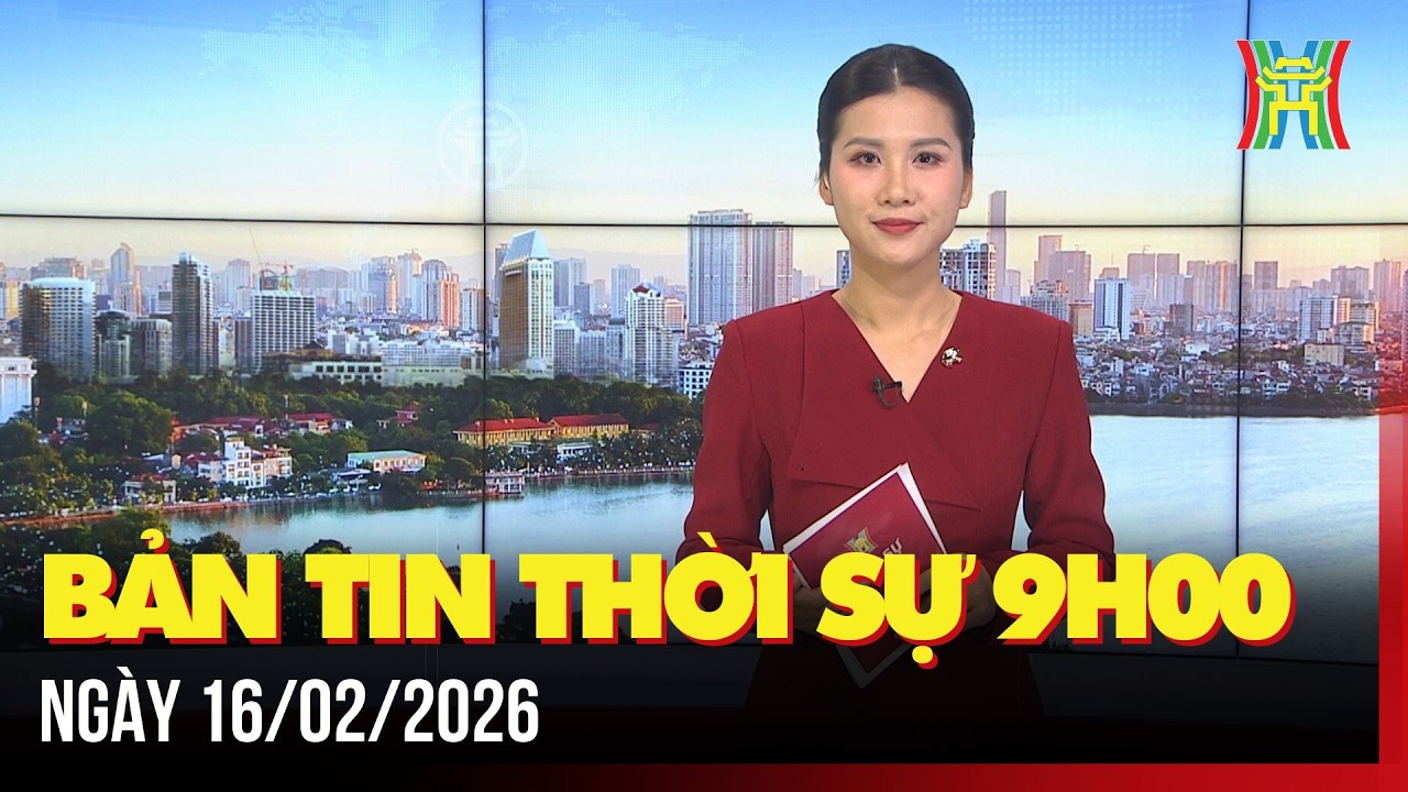 Thời sự Hà Nội 9h ngày 16/02/2026: Miễn phí tham quan chùa Hương 3 ngày Tết,...