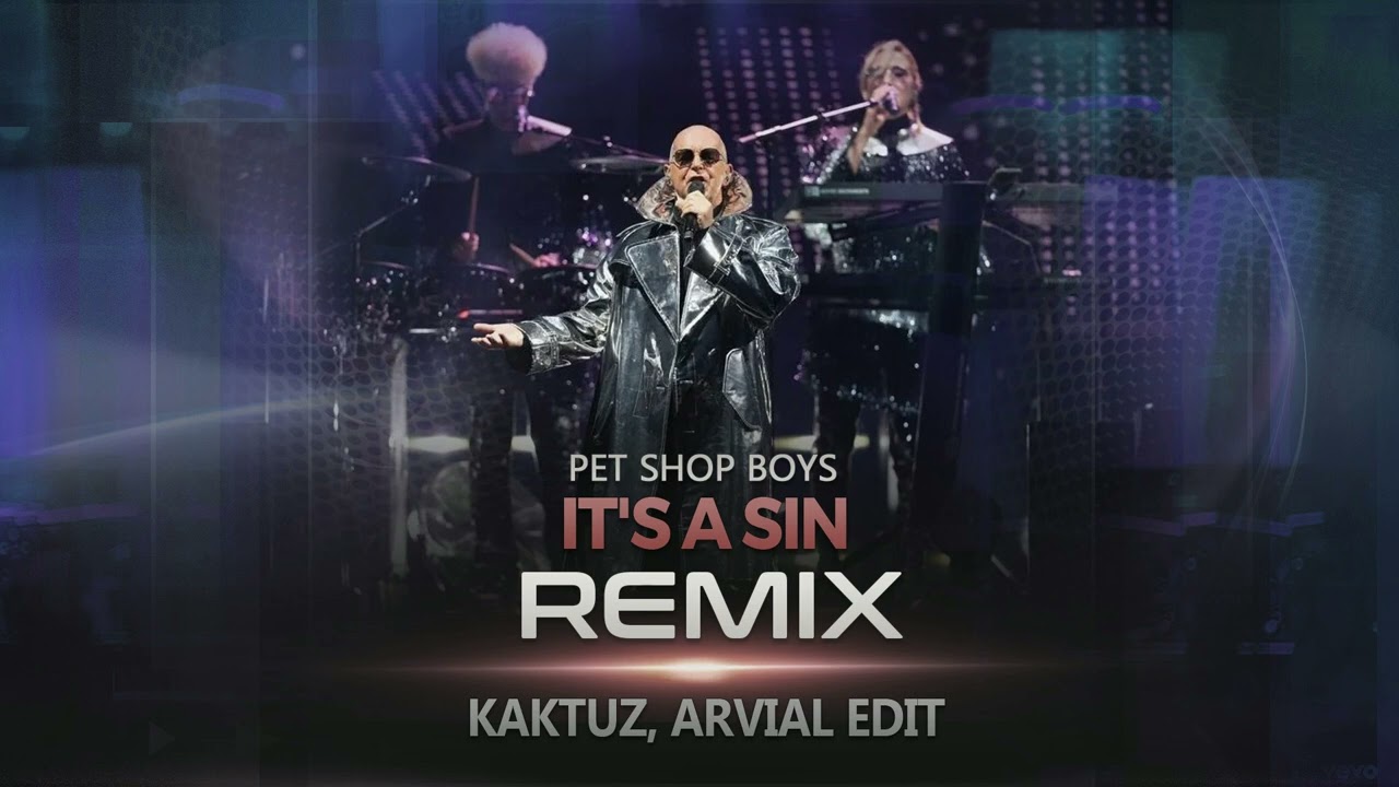 Pet Shop Boys - It's A Sin (REMIX) - [KaktuZ, ARVIAL]