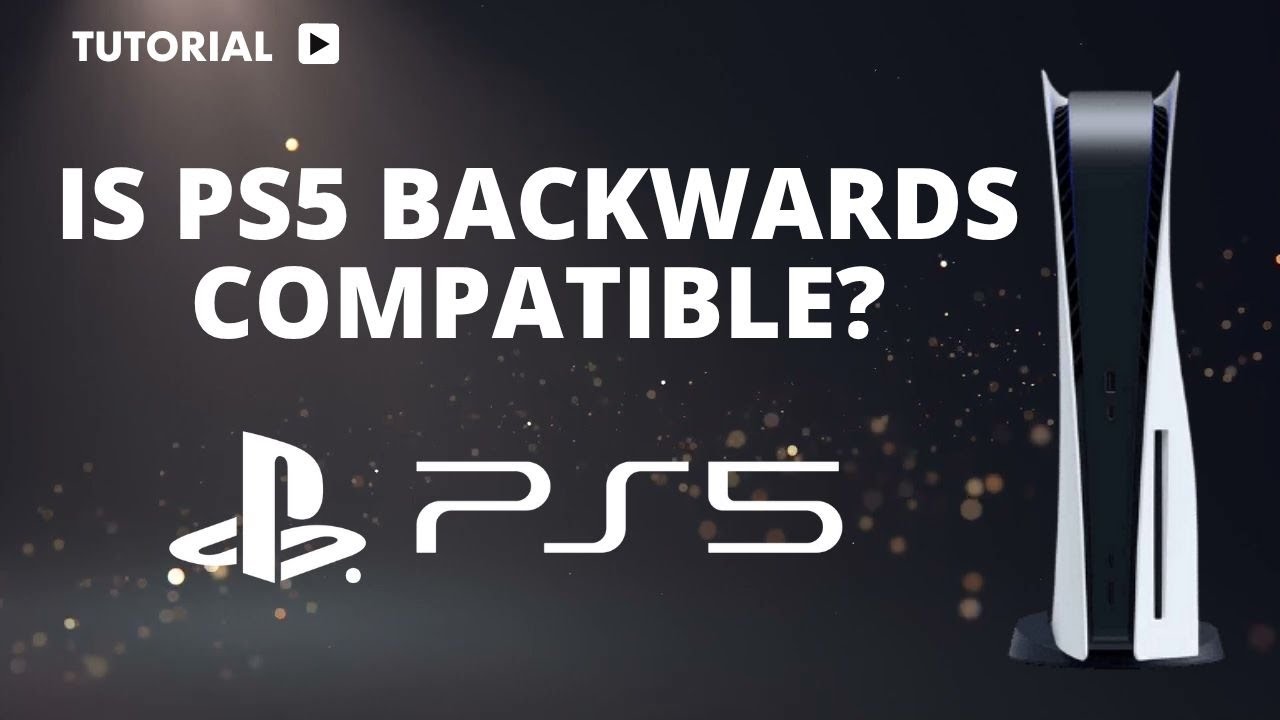 Is the PS5 backwards compatible