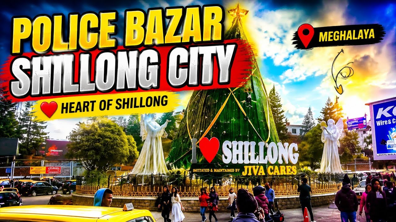 POLICE BAZAR SHILLONG CITY MEGHALAYA 2026