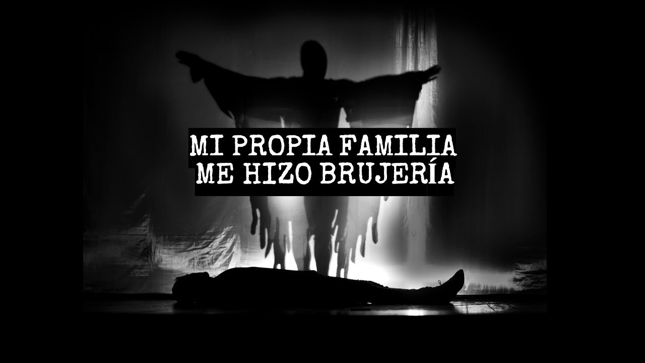 MI FAMILIA ME HIZO DAÑO (HISTORIAS DE BRUJERÍA)