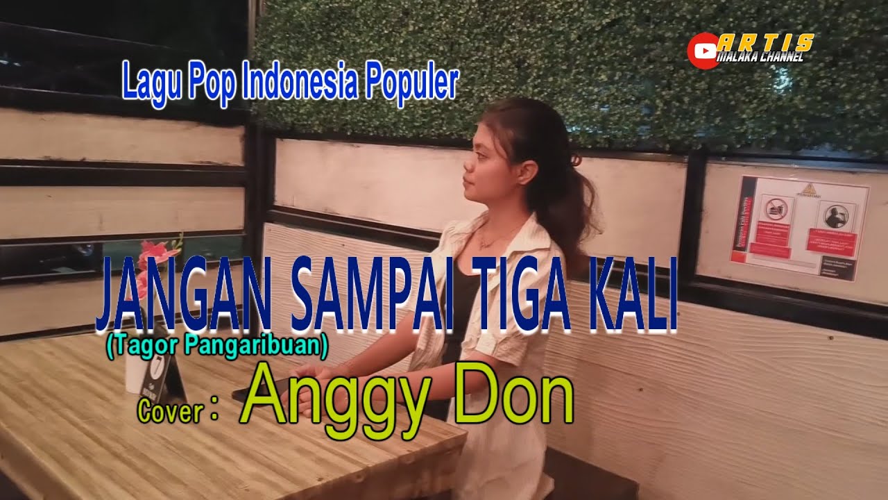 JANGAN SAMPAI TIGA KALI-(Tagor Pangaribuan)-Cover ANGGY DON-ARTIS MALAKA Channell (AMC)
