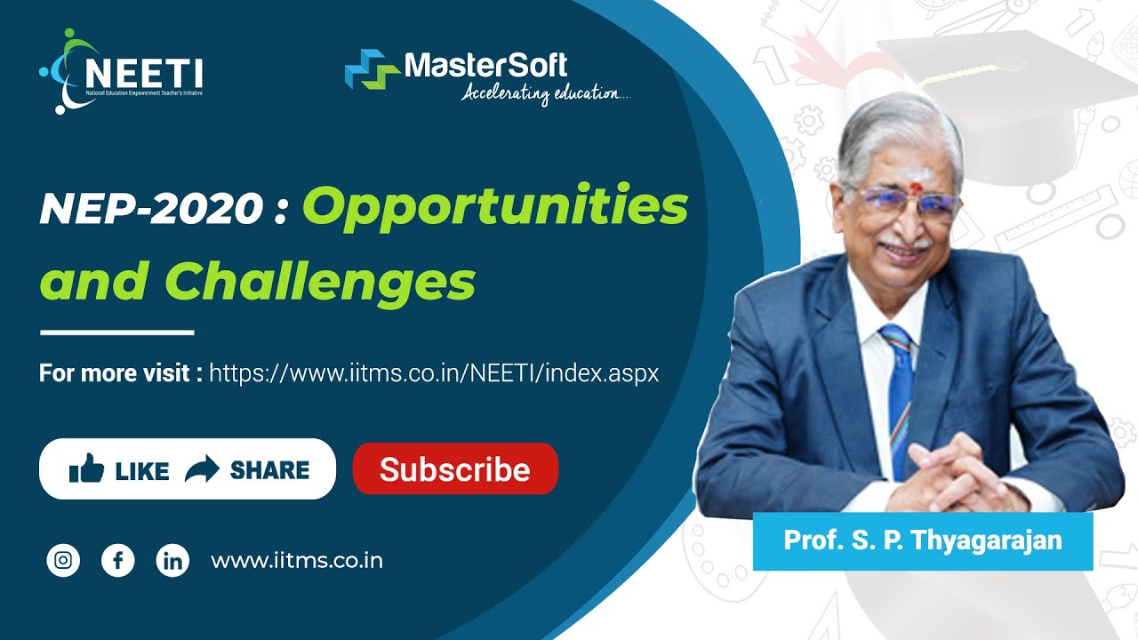 National Education Policy 2020 | NEP 2020 Opportunities & Challenges | By Prof S.P Thyagarajan